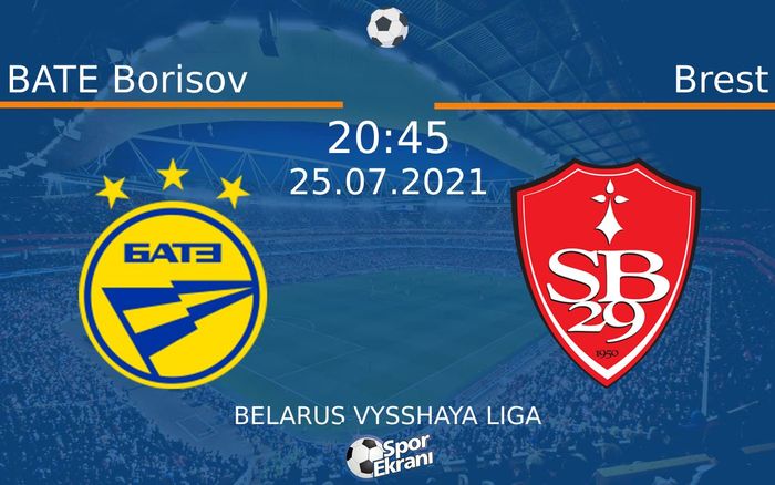 25 Temmuz 2021 BATE Borisov vs Brest maçı Hangi Kanalda Saat Kaçta Yayınlanacak? 25 Temmuz 2021 BATE Borisov vs Brest maçı Hangi Kanalda Saat Kaçta Yayınlanacak?