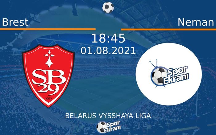 01 Ağustos 2021 Brest vs Neman maçı Hangi Kanalda Saat Kaçta Yayınlanacak? 01 Ağustos 2021 Brest vs Neman maçı Hangi Kanalda Saat Kaçta Yayınlanacak?