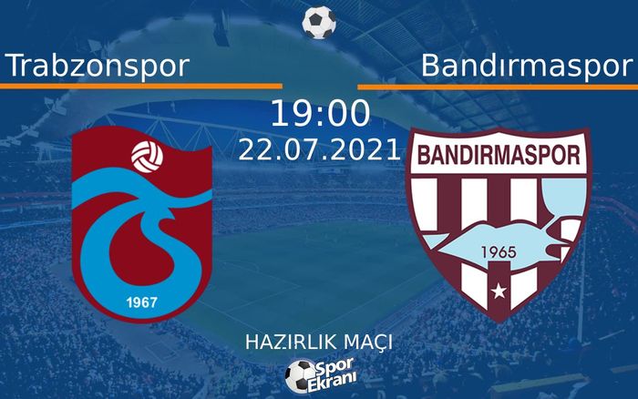 22 Temmuz 2021 Trabzonspor vs Bandırmaspor maçı Hangi Kanalda Saat Kaçta Yayınlanacak? 22 Temmuz 2021 Trabzonspor vs Bandırmaspor maçı Hangi Kanalda Saat Kaçta Yayınlanacak?