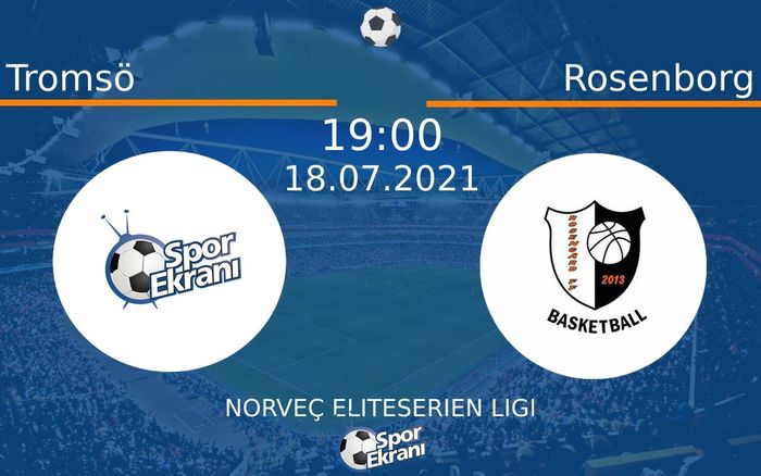 18 Temmuz 2021 Tromsö vs Rosenborg maçı Hangi Kanalda Saat Kaçta Yayınlanacak? 18 Temmuz 2021 Tromsö vs Rosenborg maçı Hangi Kanalda Saat Kaçta Yayınlanacak?