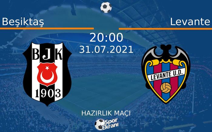 31 Temmuz 2021 Beşiktaş vs Levante maçı Hangi Kanalda Saat Kaçta Yayınlanacak? 31 Temmuz 2021 Beşiktaş vs Levante maçı Hangi Kanalda Saat Kaçta Yayınlanacak?