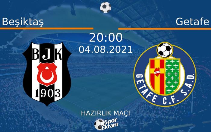 04 Ağustos 2021 Beşiktaş vs Getafe maçı Hangi Kanalda Saat Kaçta Yayınlanacak? 04 Ağustos 2021 Beşiktaş vs Getafe maçı Hangi Kanalda Saat Kaçta Yayınlanacak?
