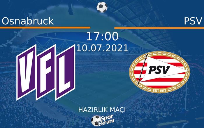 10 Temmuz 2021 Osnabruck vs PSV maçı Hangi Kanalda Saat Kaçta Yayınlanacak? 10 Temmuz 2021 Osnabruck vs PSV maçı Hangi Kanalda Saat Kaçta Yayınlanacak?