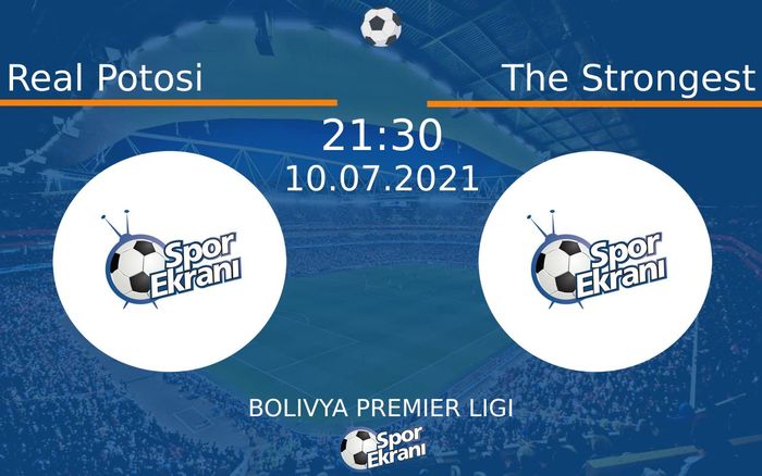 10 Temmuz 2021 Real Potosi vs The Strongest maçı Hangi Kanalda Saat Kaçta Yayınlanacak?
