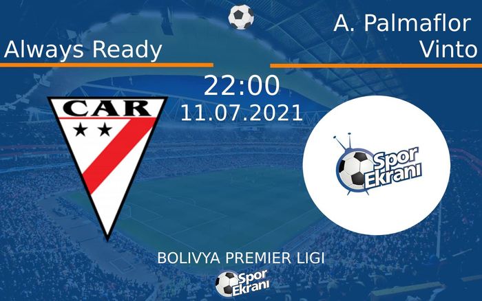 11 Temmuz 2021 Always Ready vs A. Palmaflor Vinto maçı Hangi Kanalda Saat Kaçta Yayınlanacak? 11 Temmuz 2021 Always Ready vs A. Palmaflor Vinto maçı Hangi Kanalda Saat Kaçta Yayınlanacak?