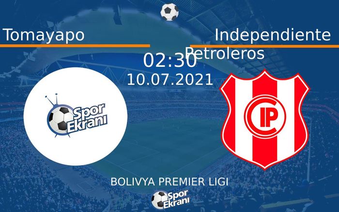 10 Temmuz 2021 Tomayapo vs Independiente Petroleros maçı Hangi Kanalda Saat Kaçta Yayınlanacak?