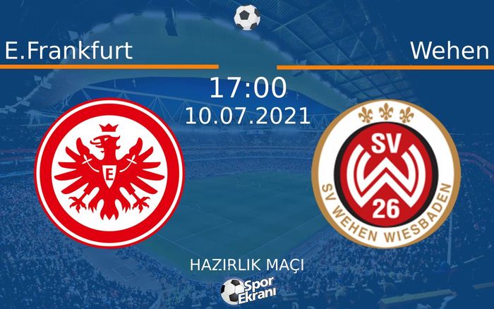10 Temmuz 2021 E.Frankfurt vs Wehen maçı Hangi Kanalda Saat Kaçta Yayınlanacak? 10 Temmuz 2021 E.Frankfurt vs Wehen maçı Hangi Kanalda Saat Kaçta Yayınlanacak?