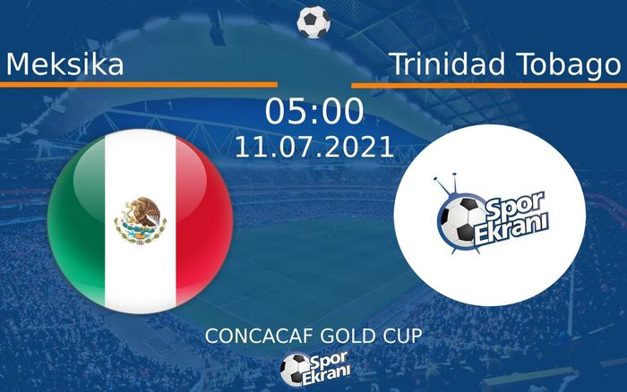 11 Temmuz 2021 Meksika vs Trinidad Tobago maçı Hangi Kanalda Saat Kaçta Yayınlanacak? 11 Temmuz 2021 Meksika vs Trinidad Tobago maçı Hangi Kanalda Saat Kaçta Yayınlanacak?