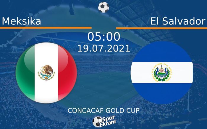 19 Temmuz 2021 Meksika vs El Salvador maçı Hangi Kanalda Saat Kaçta Yayınlanacak? 19 Temmuz 2021 Meksika vs El Salvador maçı Hangi Kanalda Saat Kaçta Yayınlanacak?