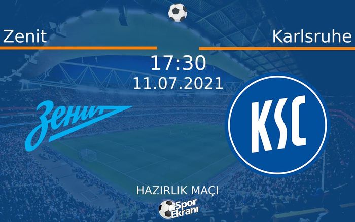 11 Temmuz 2021 Zenit vs Karlsruhe maçı Hangi Kanalda Saat Kaçta Yayınlanacak? 11 Temmuz 2021 Zenit vs Karlsruhe maçı Hangi Kanalda Saat Kaçta Yayınlanacak?