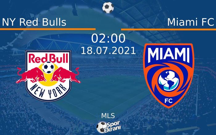 18 Temmuz 2021 NY Red Bulls vs Miami FC maçı Hangi Kanalda Saat Kaçta Yayınlanacak?