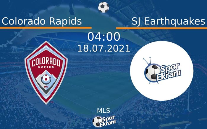 18 Temmuz 2021 Colorado Rapids vs SJ Earthquakes maçı Hangi Kanalda Saat Kaçta Yayınlanacak?