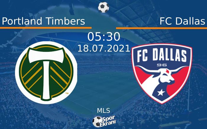 18 Temmuz 2021 Portland Timbers vs FC Dallas maçı Hangi Kanalda Saat Kaçta Yayınlanacak?