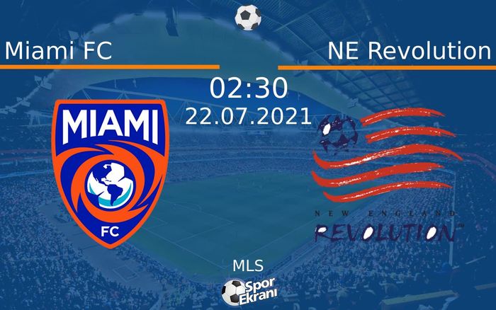 22 Temmuz 2021 Miami FC vs NE Revolution maçı Hangi Kanalda Saat Kaçta Yayınlanacak?