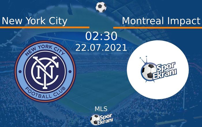 22 Temmuz 2021 New York City vs Montreal Impact maçı Hangi Kanalda Saat Kaçta Yayınlanacak? 22 Temmuz 2021 New York City vs Montreal Impact maçı Hangi Kanalda Saat Kaçta Yayınlanacak?