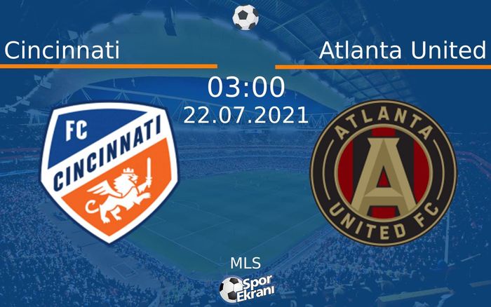 22 Temmuz 2021 Cincinnati vs Atlanta United maçı Hangi Kanalda Saat Kaçta Yayınlanacak? 22 Temmuz 2021 Cincinnati vs Atlanta United maçı Hangi Kanalda Saat Kaçta Yayınlanacak?