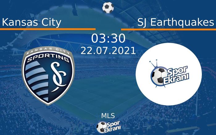 22 Temmuz 2021 Kansas City vs SJ Earthquakes maçı Hangi Kanalda Saat Kaçta Yayınlanacak?