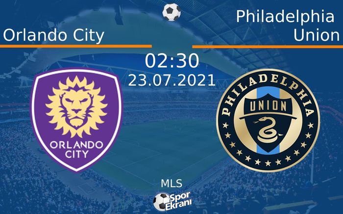 23 Temmuz 2021 Orlando City vs Philadelphia Union maçı Hangi Kanalda Saat Kaçta Yayınlanacak?