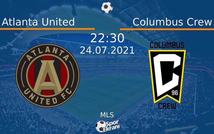 24 Temmuz 2021 Atlanta United vs Columbus Crew maçı Hangi Kanalda Saat Kaçta Yayınlanacak?