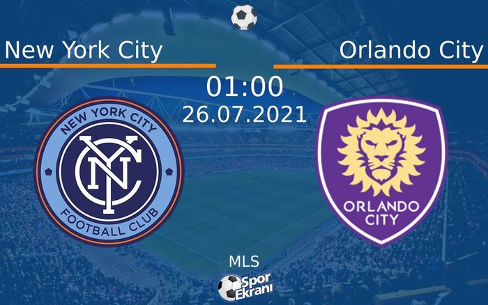 26 Temmuz 2021 New York City vs Orlando City maçı Hangi Kanalda Saat Kaçta Yayınlanacak?