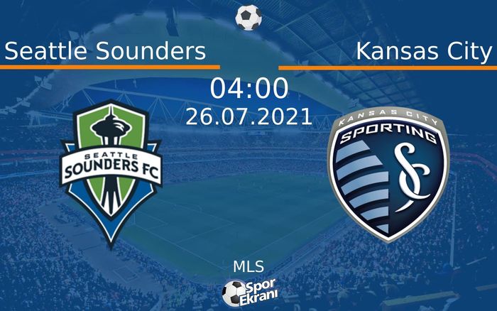 26 Temmuz 2021 Seattle Sounders vs Kansas City maçı Hangi Kanalda Saat Kaçta Yayınlanacak? 26 Temmuz 2021 Seattle Sounders vs Kansas City maçı Hangi Kanalda Saat Kaçta Yayınlanacak?