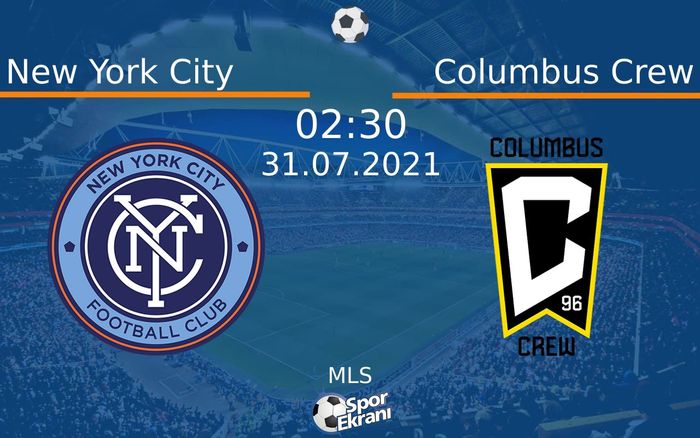 31 Temmuz 2021 New York City vs Columbus Crew maçı Hangi Kanalda Saat Kaçta Yayınlanacak? 31 Temmuz 2021 New York City vs Columbus Crew maçı Hangi Kanalda Saat Kaçta Yayınlanacak?