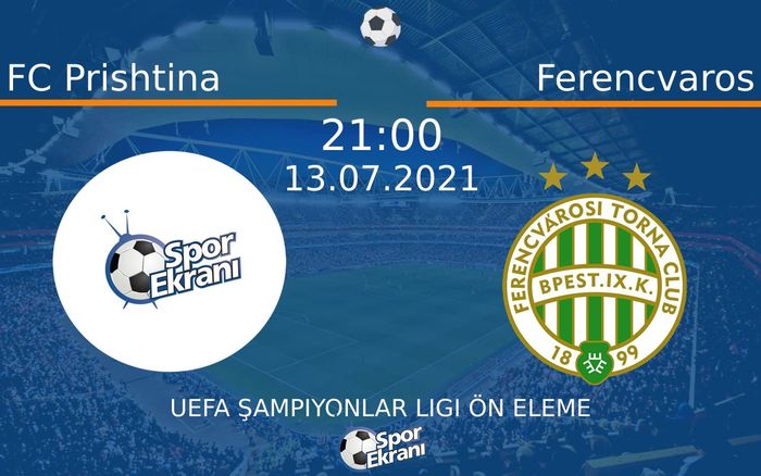 13 Temmuz 2021 FC Prishtina vs Ferencvaros maçı Hangi Kanalda Saat Kaçta Yayınlanacak? 13 Temmuz 2021 FC Prishtina vs Ferencvaros maçı Hangi Kanalda Saat Kaçta Yayınlanacak?