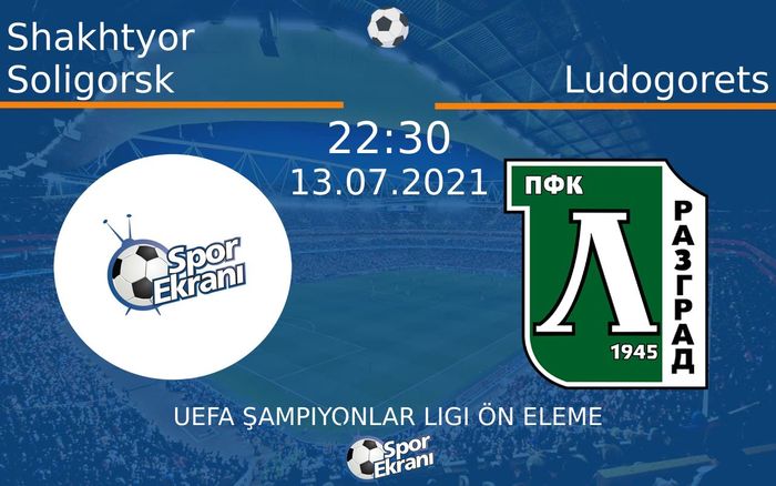 13 Temmuz 2021 Shakhtyor Soligorsk vs Ludogorets maçı Hangi Kanalda Saat Kaçta Yayınlanacak? 13 Temmuz 2021 Shakhtyor Soligorsk vs Ludogorets maçı Hangi Kanalda Saat Kaçta Yayınlanacak?