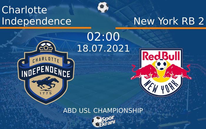 18 Temmuz 2021 Charlotte Independence vs New York RB 2 maçı Hangi Kanalda Saat Kaçta Yayınlanacak? 18 Temmuz 2021 Charlotte Independence vs New York RB 2 maçı Hangi Kanalda Saat Kaçta Yayınlanacak?