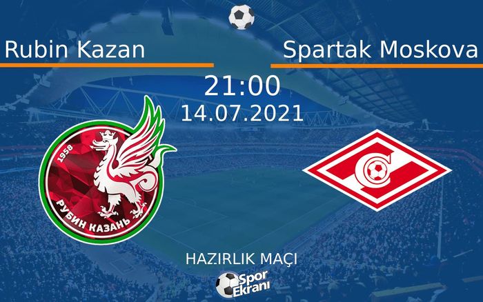 14 Temmuz 2021 Rubin Kazan vs Spartak Moskova maçı Hangi Kanalda Saat Kaçta Yayınlanacak? 14 Temmuz 2021 Rubin Kazan vs Spartak Moskova maçı Hangi Kanalda Saat Kaçta Yayınlanacak?