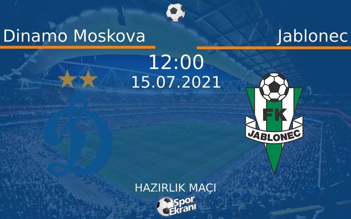 15 Temmuz 2021 Dinamo Moskova vs Jablonec maçı Hangi Kanalda Saat Kaçta Yayınlanacak? 15 Temmuz 2021 Dinamo Moskova vs Jablonec maçı Hangi Kanalda Saat Kaçta Yayınlanacak?