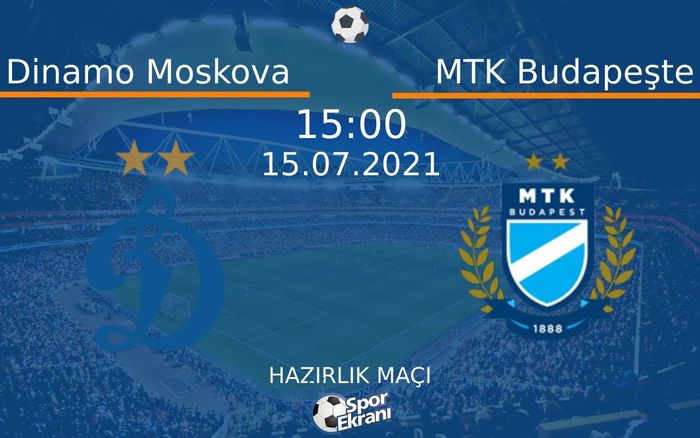 15 Temmuz 2021 Dinamo Moskova vs MTK Budapeşte maçı Hangi Kanalda Saat Kaçta Yayınlanacak? 15 Temmuz 2021 Dinamo Moskova vs MTK Budapeşte maçı Hangi Kanalda Saat Kaçta Yayınlanacak?