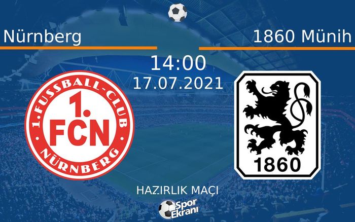 17 Temmuz 2021 Nürnberg vs 1860 Münih maçı Hangi Kanalda Saat Kaçta Yayınlanacak? 17 Temmuz 2021 Nürnberg vs 1860 Münih maçı Hangi Kanalda Saat Kaçta Yayınlanacak?
