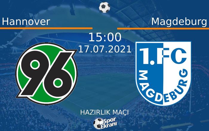 17 Temmuz 2021 Hannover vs Magdeburg maçı Hangi Kanalda Saat Kaçta Yayınlanacak? 17 Temmuz 2021 Hannover vs Magdeburg maçı Hangi Kanalda Saat Kaçta Yayınlanacak?