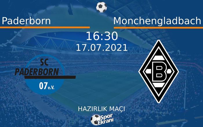 17 Temmuz 2021 Paderborn vs Monchengladbach maçı Hangi Kanalda Saat Kaçta Yayınlanacak? 17 Temmuz 2021 Paderborn vs Monchengladbach maçı Hangi Kanalda Saat Kaçta Yayınlanacak?