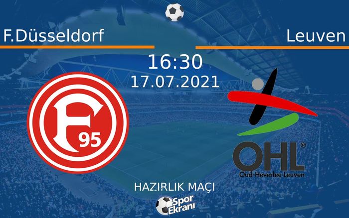 17 Temmuz 2021 F.Düsseldorf vs Leuven maçı Hangi Kanalda Saat Kaçta Yayınlanacak? 17 Temmuz 2021 F.Düsseldorf vs Leuven maçı Hangi Kanalda Saat Kaçta Yayınlanacak?