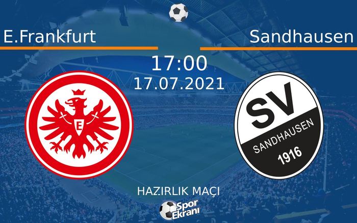 17 Temmuz 2021 E.Frankfurt vs Sandhausen maçı Hangi Kanalda Saat Kaçta Yayınlanacak? 17 Temmuz 2021 E.Frankfurt vs Sandhausen maçı Hangi Kanalda Saat Kaçta Yayınlanacak?