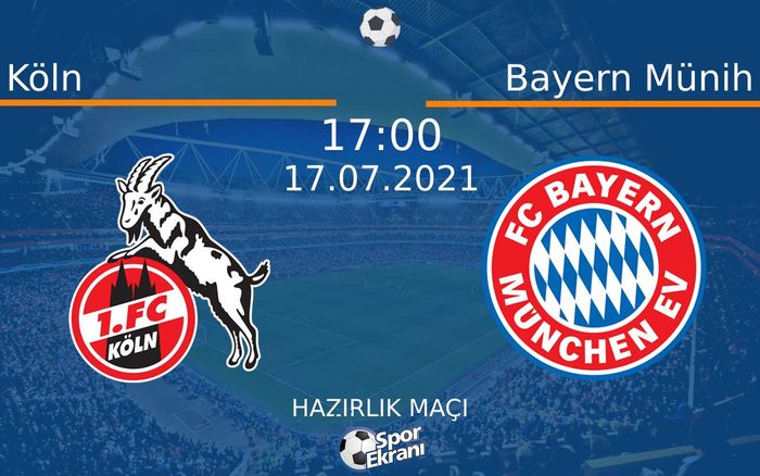 17 Temmuz 2021 Köln vs Bayern Münih maçı Hangi Kanalda Saat Kaçta Yayınlanacak? 17 Temmuz 2021 Köln vs Bayern Münih maçı Hangi Kanalda Saat Kaçta Yayınlanacak?