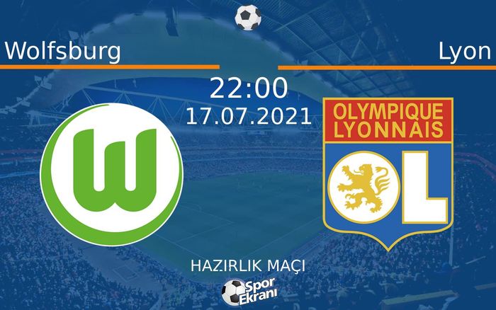 17 Temmuz 2021 Wolfsburg vs Lyon maçı Hangi Kanalda Saat Kaçta Yayınlanacak? 17 Temmuz 2021 Wolfsburg vs Lyon maçı Hangi Kanalda Saat Kaçta Yayınlanacak?