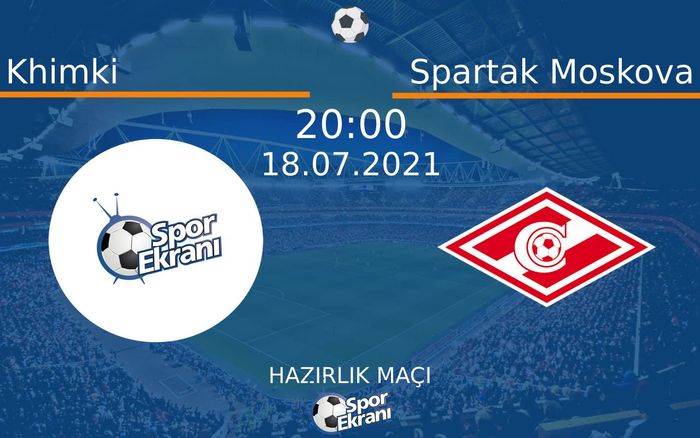 18 Temmuz 2021 Khimki vs Spartak Moskova maçı Hangi Kanalda Saat Kaçta Yayınlanacak? 18 Temmuz 2021 Khimki vs Spartak Moskova maçı Hangi Kanalda Saat Kaçta Yayınlanacak?