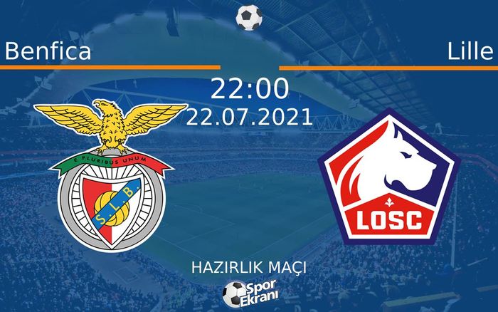22 Temmuz 2021 Benfica vs Lille maçı Hangi Kanalda Saat Kaçta Yayınlanacak? 22 Temmuz 2021 Benfica vs Lille maçı Hangi Kanalda Saat Kaçta Yayınlanacak?