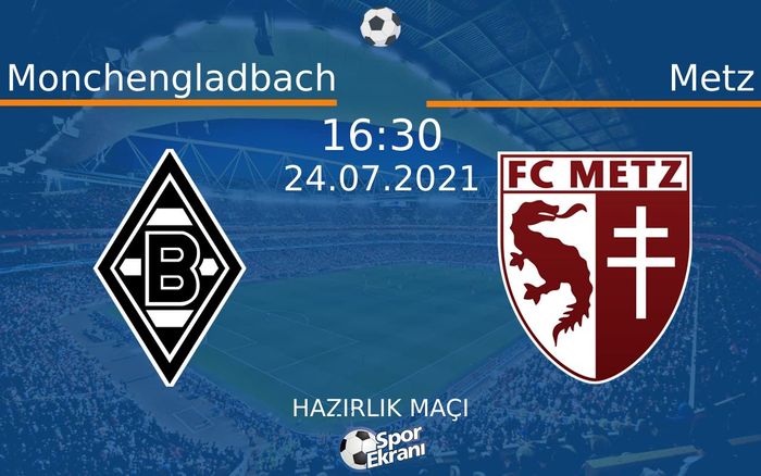 24 Temmuz 2021 Monchengladbach vs Metz maçı Hangi Kanalda Saat Kaçta Yayınlanacak? 24 Temmuz 2021 Monchengladbach vs Metz maçı Hangi Kanalda Saat Kaçta Yayınlanacak?
