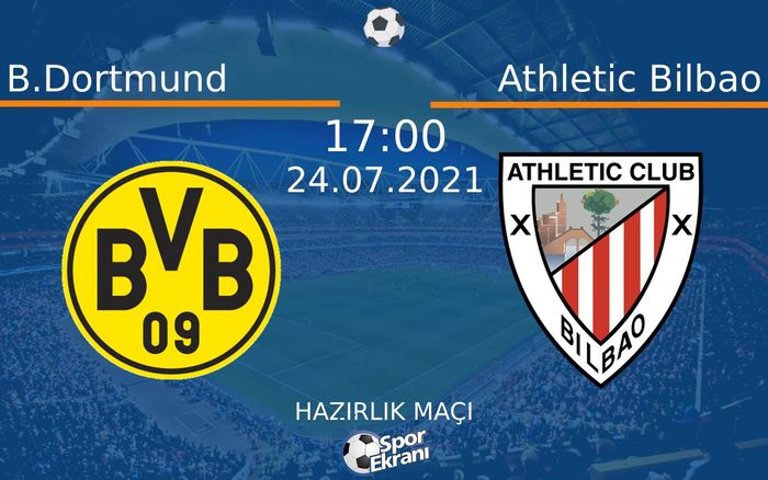 24 Temmuz 2021 B.Dortmund vs Athletic Bilbao maçı Hangi Kanalda Saat Kaçta Yayınlanacak? 24 Temmuz 2021 B.Dortmund vs Athletic Bilbao maçı Hangi Kanalda Saat Kaçta Yayınlanacak?