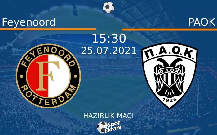 25 Temmuz 2021 Feyenoord vs PAOK maçı Hangi Kanalda Saat Kaçta Yayınlanacak? 25 Temmuz 2021 Feyenoord vs PAOK maçı Hangi Kanalda Saat Kaçta Yayınlanacak?