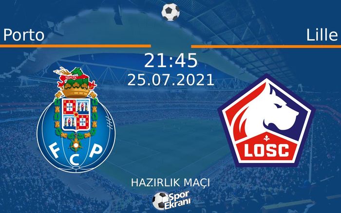 25 Temmuz 2021 Porto vs Lille maçı Hangi Kanalda Saat Kaçta Yayınlanacak? 25 Temmuz 2021 Porto vs Lille maçı Hangi Kanalda Saat Kaçta Yayınlanacak?