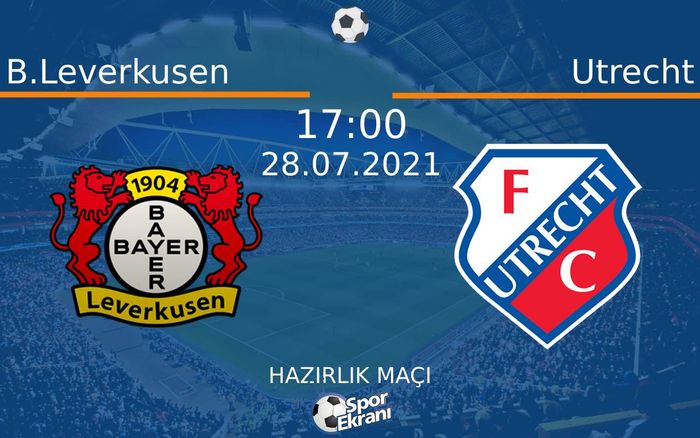 28 Temmuz 2021 B.Leverkusen vs Utrecht maçı Hangi Kanalda Saat Kaçta Yayınlanacak? 28 Temmuz 2021 B.Leverkusen vs Utrecht maçı Hangi Kanalda Saat Kaçta Yayınlanacak?