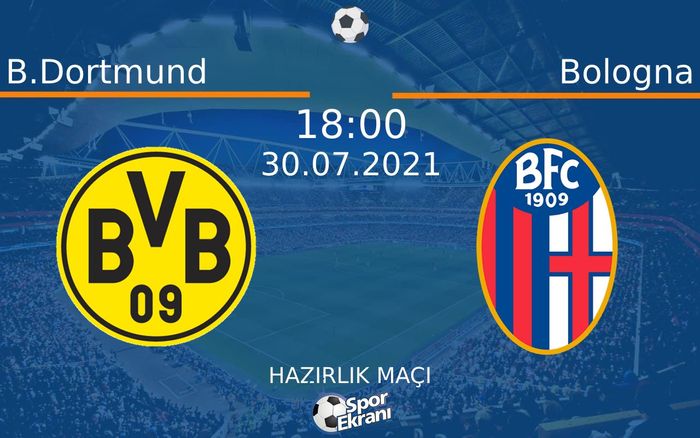 30 Temmuz 2021 B.Dortmund vs Bologna maçı Hangi Kanalda Saat Kaçta Yayınlanacak? 30 Temmuz 2021 B.Dortmund vs Bologna maçı Hangi Kanalda Saat Kaçta Yayınlanacak?