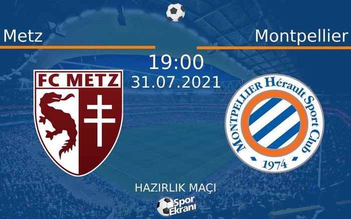 31 Temmuz 2021 Metz vs Montpellier maçı Hangi Kanalda Saat Kaçta Yayınlanacak?