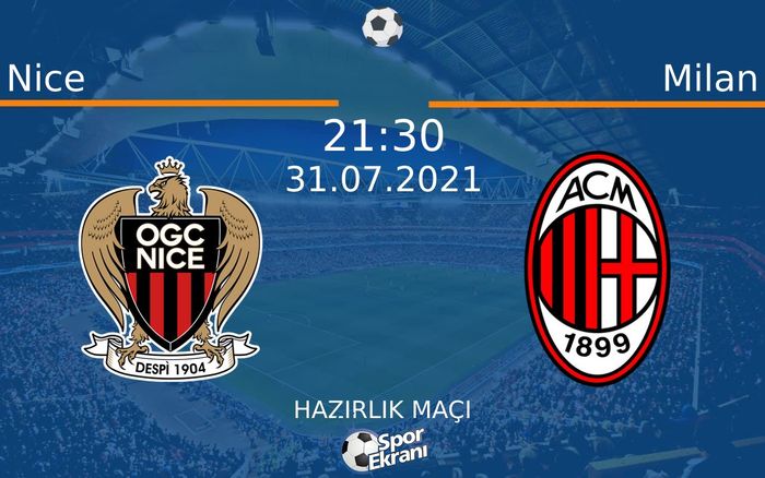 31 Temmuz 2021 Nice vs Milan maçı Hangi Kanalda Saat Kaçta Yayınlanacak? 31 Temmuz 2021 Nice vs Milan maçı Hangi Kanalda Saat Kaçta Yayınlanacak?