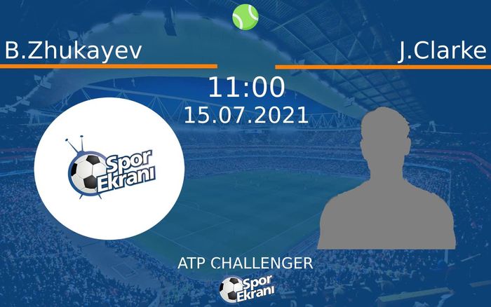 15 Temmuz 2021 B.Zhukayev vs J.Clarke maçı Hangi Kanalda Saat Kaçta Yayınlanacak? 15 Temmuz 2021 B.Zhukayev vs J.Clarke maçı Hangi Kanalda Saat Kaçta Yayınlanacak?
